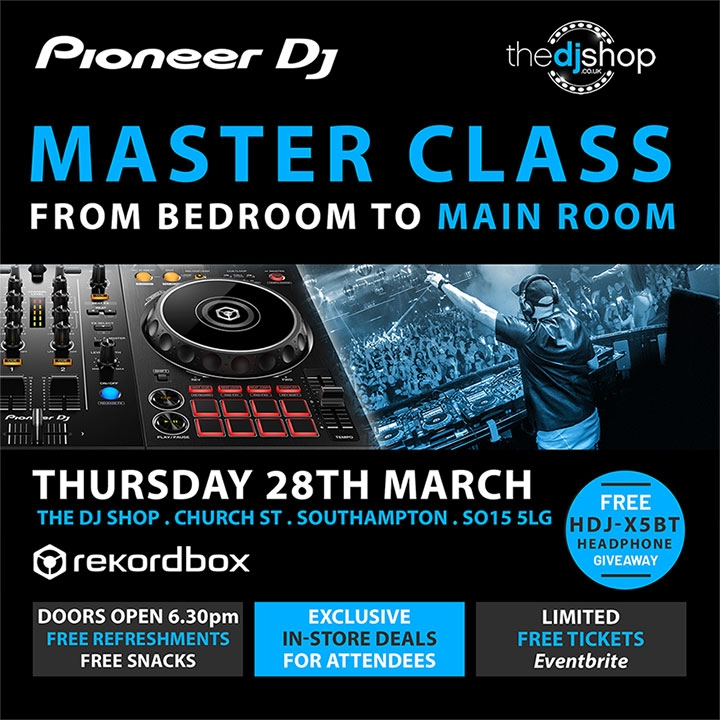 PIONEER DJ MASTER CLASS - From Bedroom To Main Room PIONEER DJ MASTER CLASS - From Bedroom To Main Room