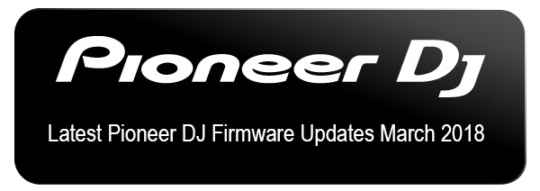 Pioneer DJ Software/Firmware Updates March 2018