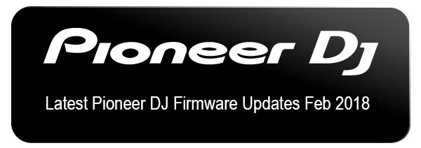 Pioneer DJ Firmware UpdatesFeb 2018