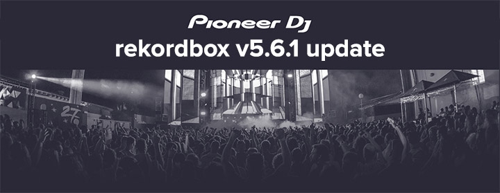 Pioneer Rekordbox Version 5.6.1. is released Pioneer Rekordbox Version 5.6.1. is released