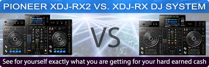 Pioneer XDJ-RX vs XDJ-RX2 2017