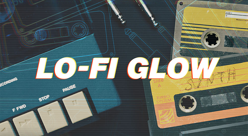 LO-FI GLOW Instant lo-fi textures at your fingertips